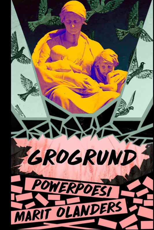 Olanders, Marit | Grogrund : Powerpoesi