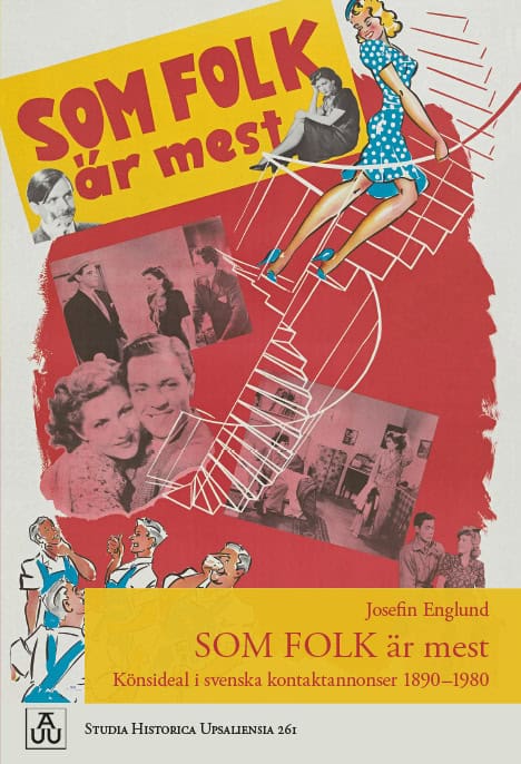 Englund, Josefin | Som folk är mest : Könsideal i svenska kontaktannonser 1890–1980