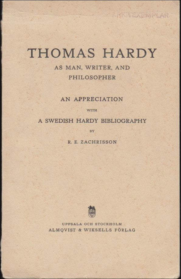 Zachrisson, R. E. | Thomas Hardy as man, writer, and philosopher : An appreciation with a Swedish Hardy bibliography