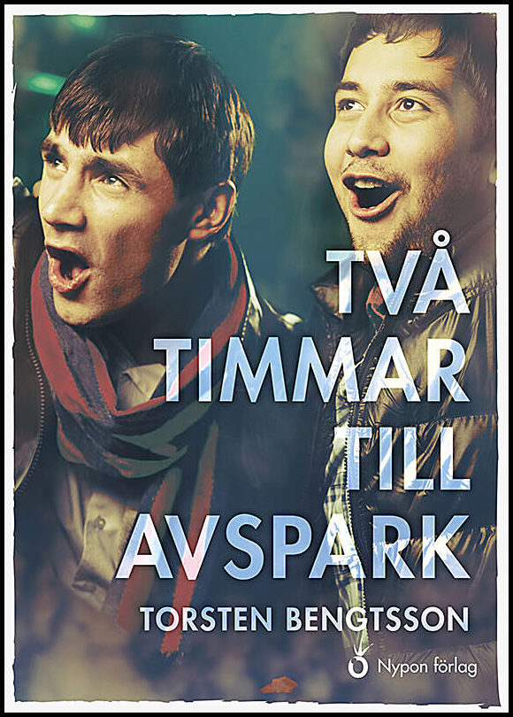 Bengtsson, Torsten | Två timmar till avspark