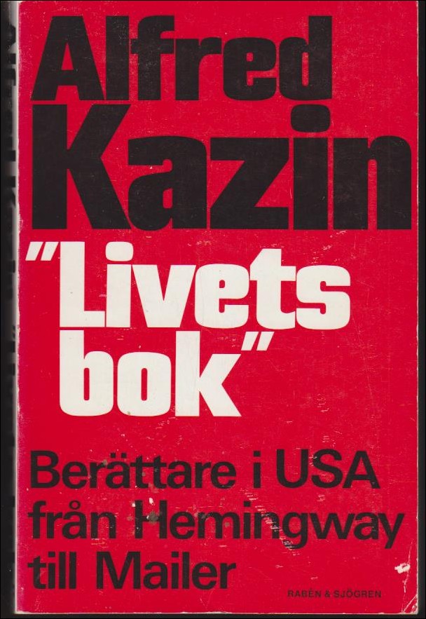 Kazin, Alfred | Livets bok : Berättare i USA från Hemingway till Mailer