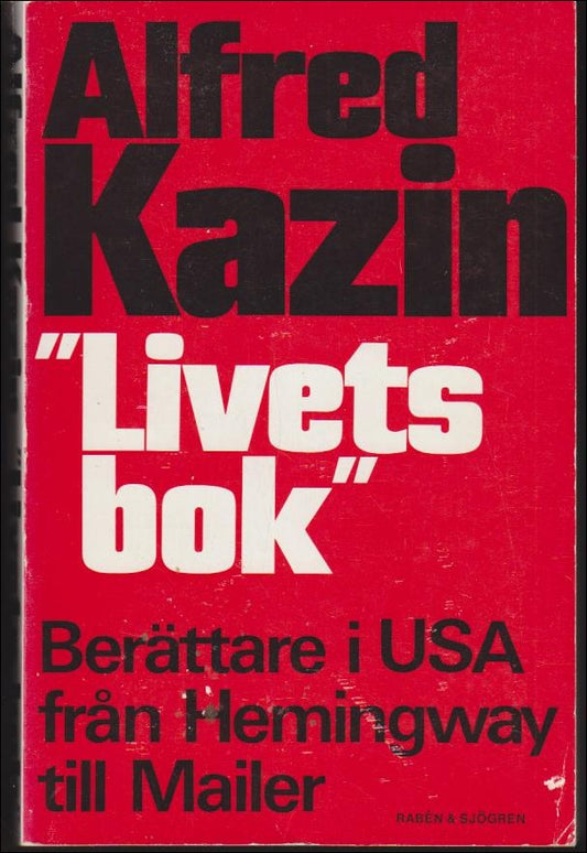Kazin, Alfred | Livets bok : Berättare i USA från Hemingway till Mailer