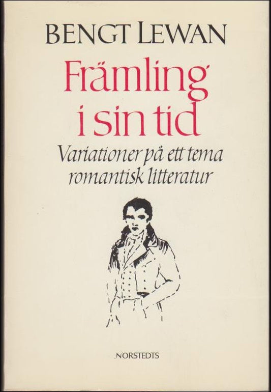 Lewan, Bengt | Främling i sin tid : Variationer på ett tema romantisk litteratur