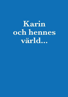 Wieslander, Arne | Wieslander, Barbro | Karin och hennes värld : En levnadssaga
