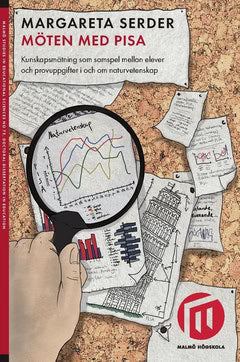 Serder, Margareta | Möten med PISA : Kunskapsmätning som samspel mellan elever och provuppgifter i och om naturvetenskap