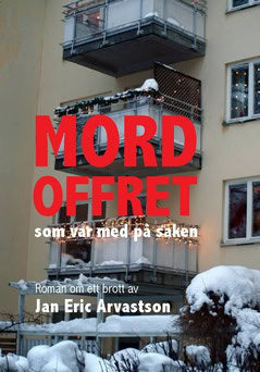 Arvastson, Jan Eric | Mordoffret som var med på saken : Roman om ett brott