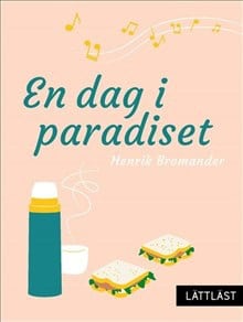 Bromander, Henrik | En dag i paradiset / Lättläst