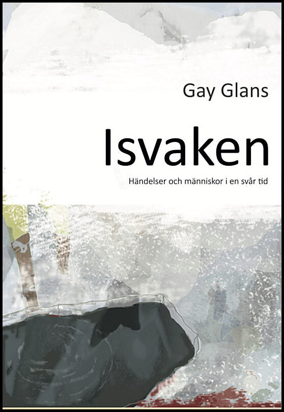 Glans, Gay | Isvaken : Händelser och människor i en svår tid
