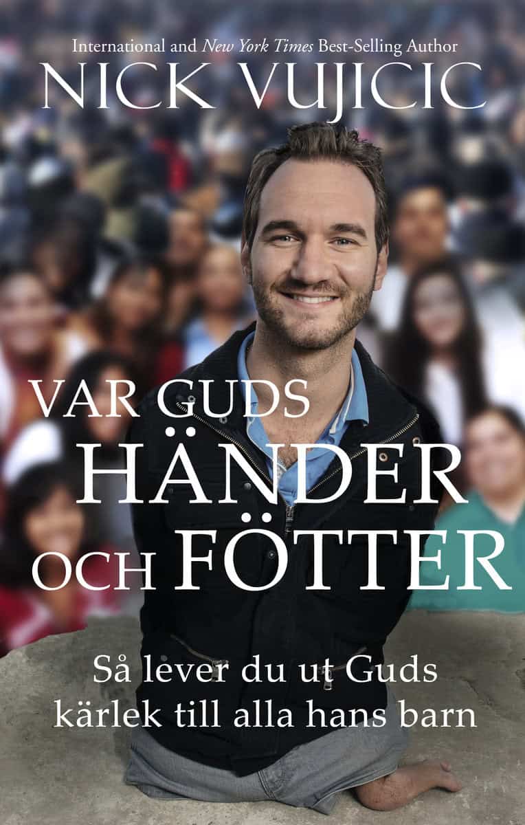 Vujicic, Nick | Var Guds händer och fötter : Hur du lever ut Guds kärlek till alla hans barn