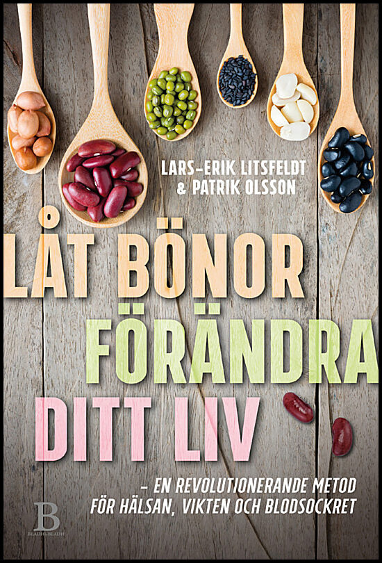 Litsfeldt, Lars-Erik | Olsson, Patrik | Låt bönor förändra ditt liv
