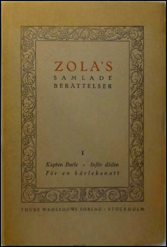 Zola, Emile | Samlade berättelser, noveller och skisser : I : Kapten Burle | Inför döden | För en kärleksnatt