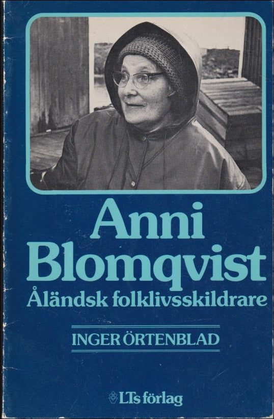 Örtenblad, Inger | Anni Blomqvist : Åländsk folklivsskildrare