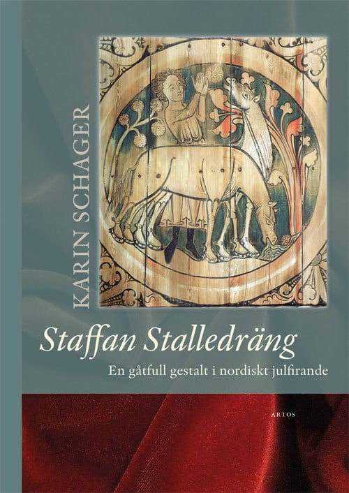 Schager, Karin | Staffan Stalledräng : En gåtfull gestalt i nordiskt julfirande