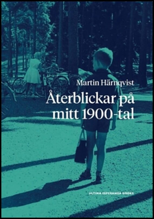 Härnqvist, Martin | Återblickar på mitt 1900-tal