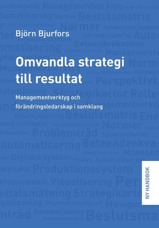 Bjurfors, Bjön | Omvandla strategi till resultat : Managementverktyg och förändringsledarskap i samklang