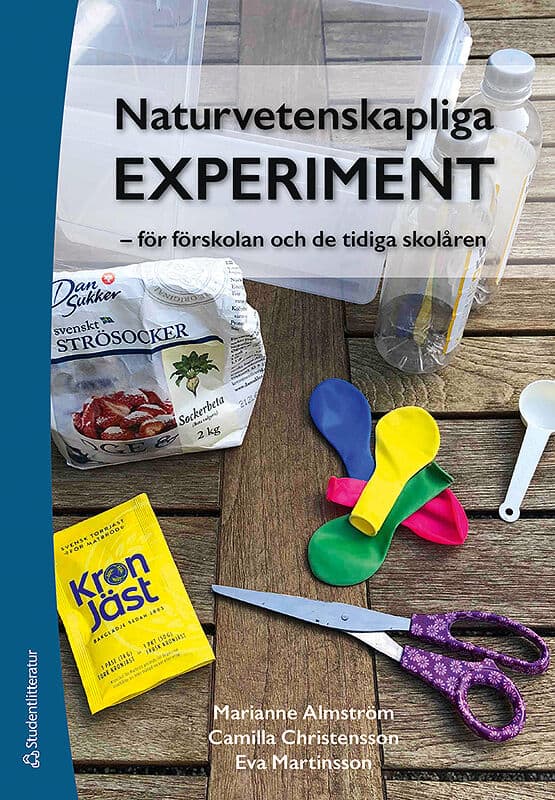 Almström, Marianne | Christensson, Camilla | Martinsson, Eva | Naturvetenskapliga experiment : För förskolan och de tidi...