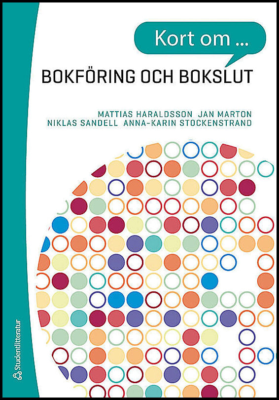 Haraldsson, Mattias | Marton, Jan | Sandell, Niklas | Stockenstrand, Anna-Karin | Kort om bokföring och bokslut