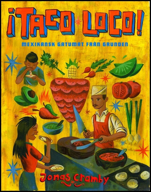 Cramby, Jonas | ¡Taco loco! : Mexikansk gatumat från grunden