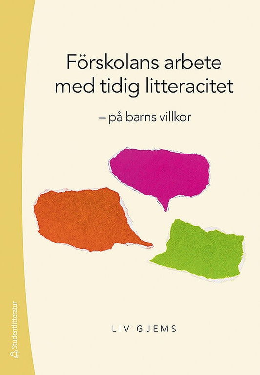 Gjems, Liv | Förskolans arbete med tidig litteracitet : - på barns villkor