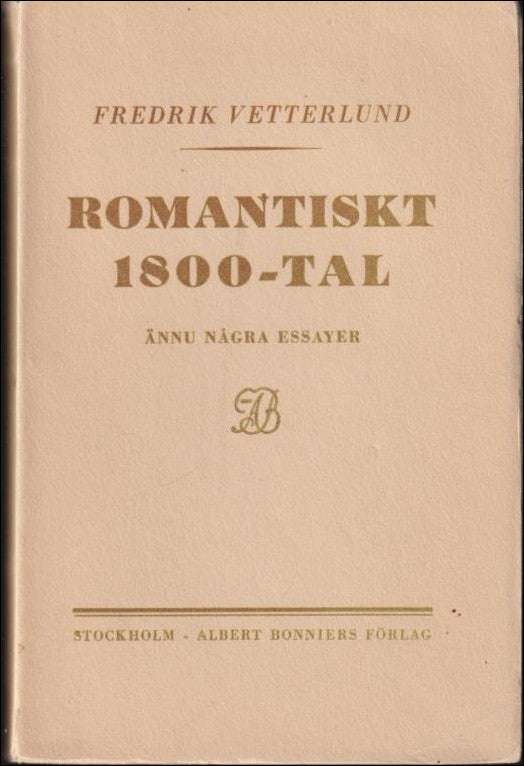 Vetterlund, Fredrik | Romantiskt 1800-tal : Ännu några essayer