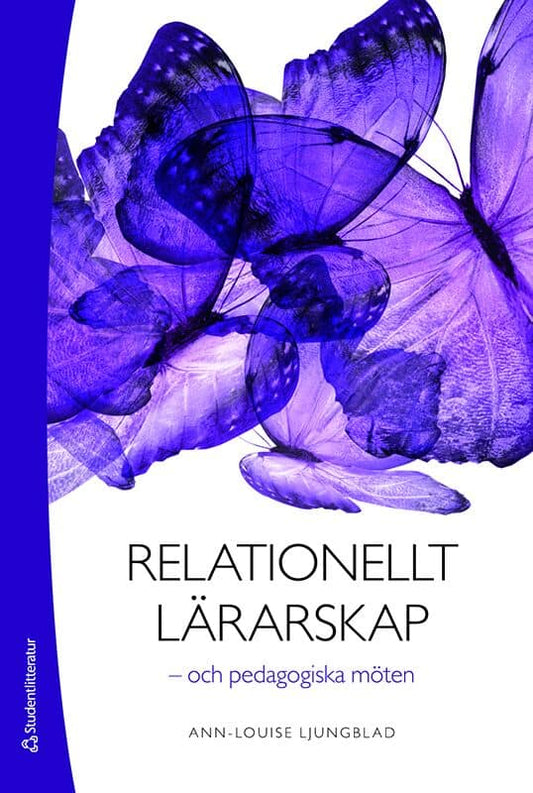 Ljungblad, Ann-Louise | Relationellt lärarskap : Och pedagogiska möten