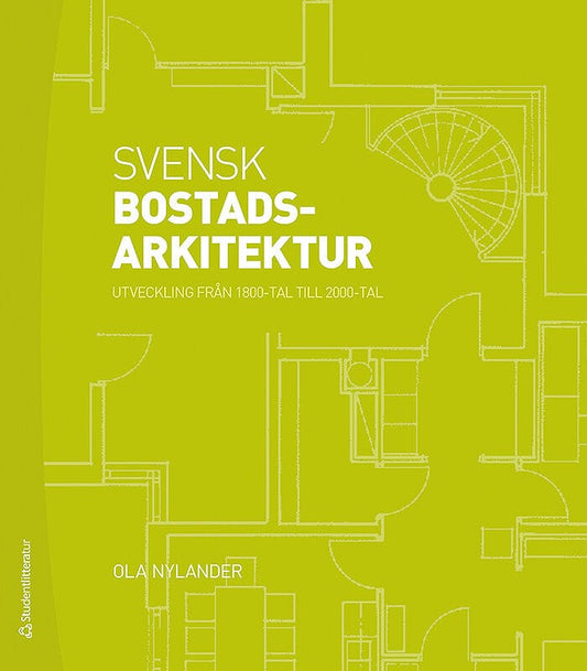 Nylander, Ola | Svensk bostadsarkitektur : Utveckling från 1800-tal till 2000-tal