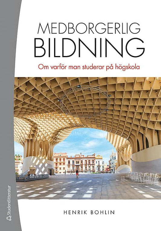 Bohlin, Henrik | Medborgerlig bildning : Om varför man studerar på högskola