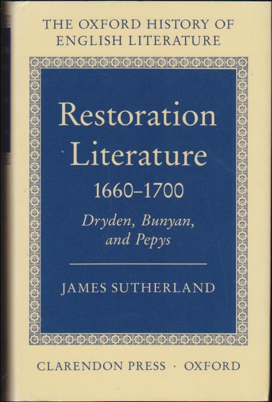 Sutherland, James | Restoration Literature 1660-1700 : Dryden, Bunyan and Pepys