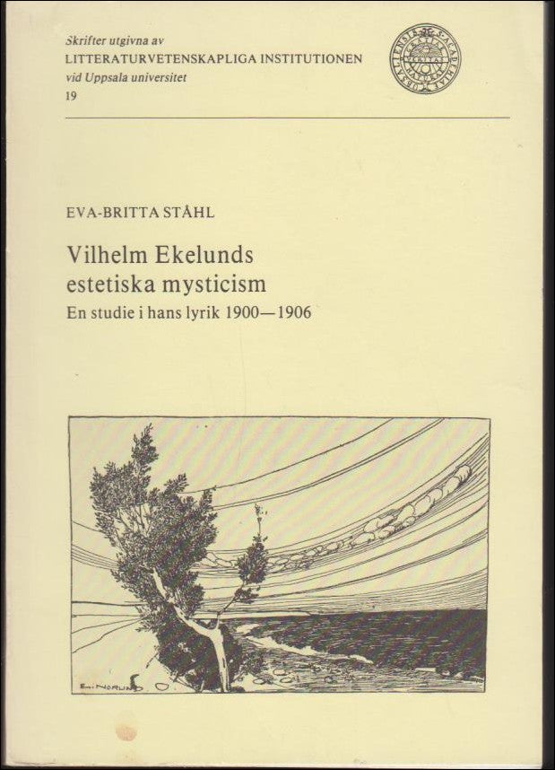 Ståhl, Eva-Britta | Vilhelm Ekelunds estetiska mysticism : En studie i hans lyrik 1900-1906 [Diss.]