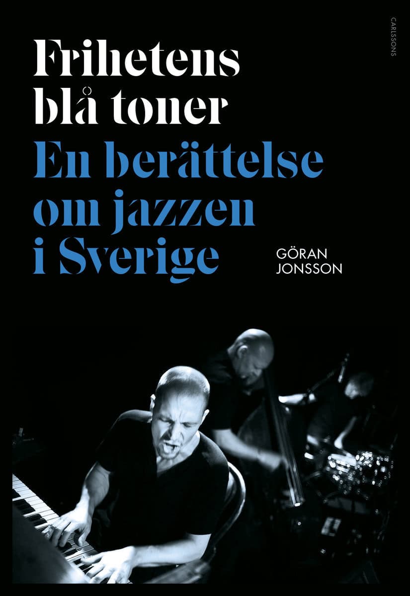 Jonsson, Göran | Frihetens blå toner : En berättelse om jazzen i Sverige