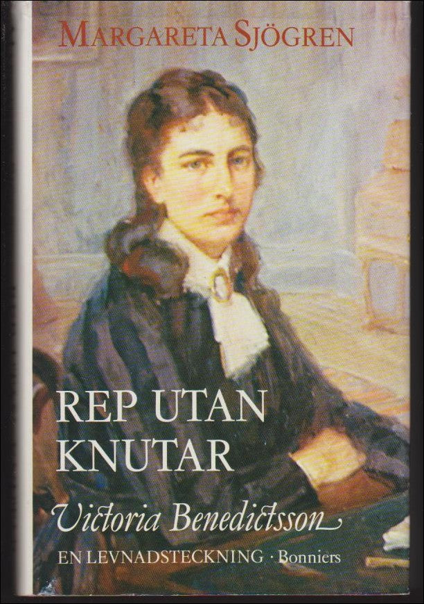 Sjögren, Margareta | Rep utan knutar : Victoria Benedictsson : en levnadsteckning