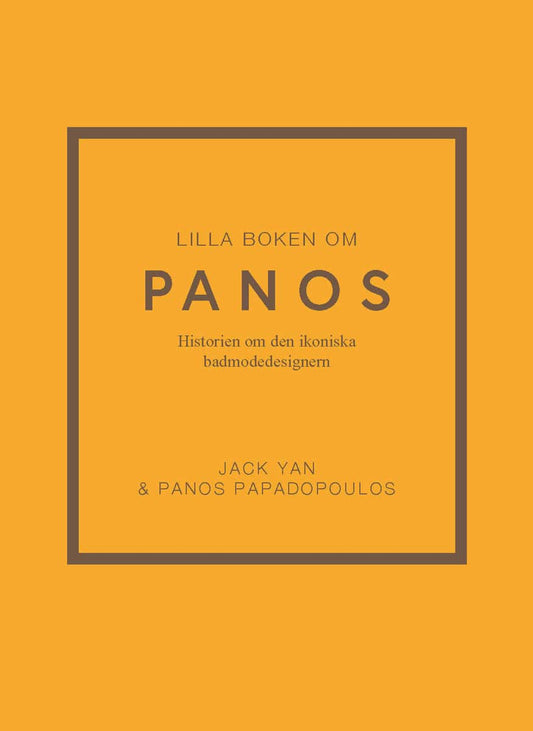 Yan, Jack | Papadopoulos, Panos | Lilla boken om Panos : Historien om den ikoniska badmodedesignern