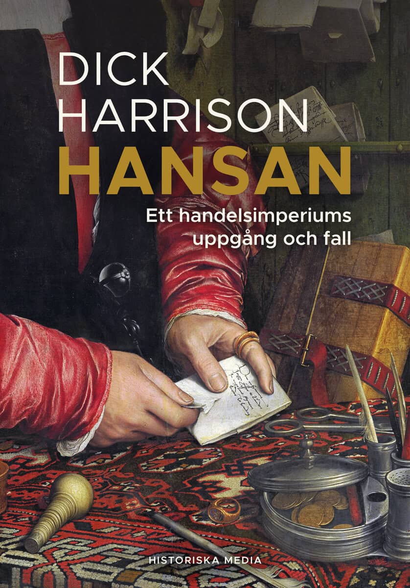 Harrison, Dick | Hansan : Ett handelsimperiums uppgång och fall