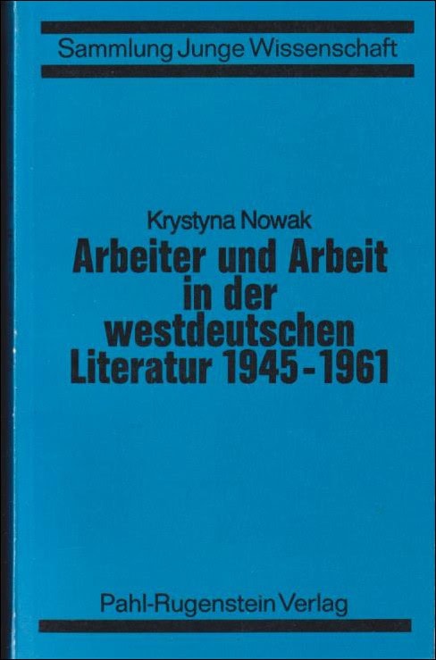 Nowak, Krystyna | Arbeiter und Arbeit in det westdeutschen Literatur 1945-1961