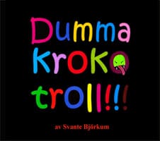 Björkum, Svante | Dumma Krokotroll