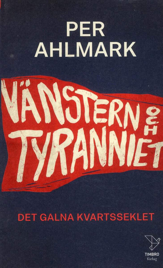 Ahlmark, Per | Vänstern och tyranniet