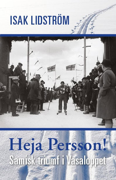 Lidström, Isak | Heja Persson! : Samisk triumf i Vasaloppet