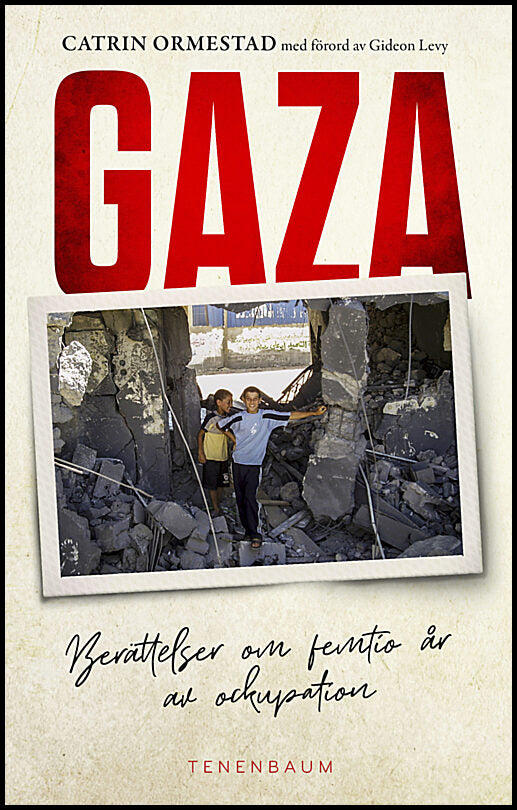 Ormestad, Catrin | Gaza. Berättelser om 50 år av ockupation