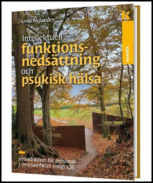 Nylander, Lena | Intellektuell funktionsnedsättning och psykisk hälsa – Introduktion för personal i verksamheter enligt LSS