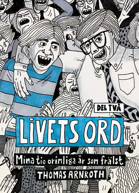 Arnroth, Thomas | Livets ord : Mina tio orimliga år som frälst. Del två, Förnyad & befriad