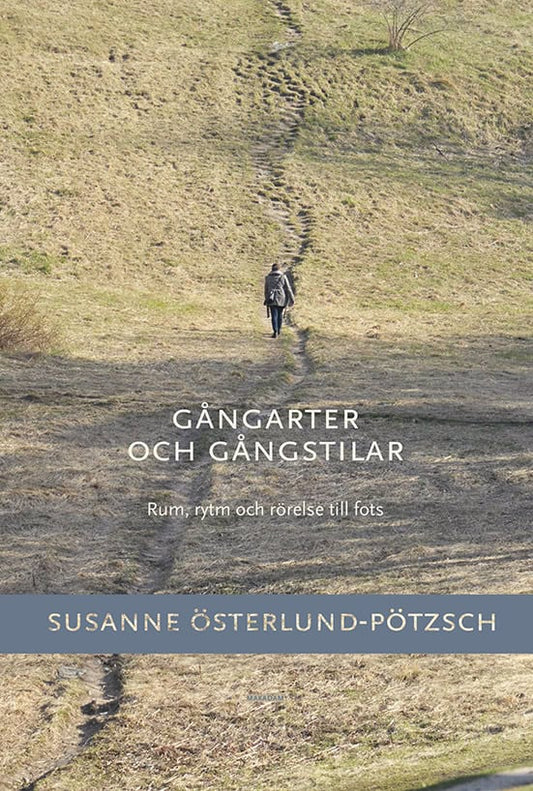 Österlund-Pötzsch, Susanne | Gångarter och gångstilar : Rum, rytm och rörelse till fots