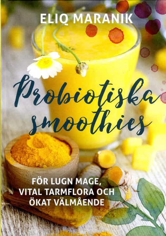 Maranik, Eliq | Probiotiska smoothies : För lugn mage, vital tarmflora coh ökat välmående