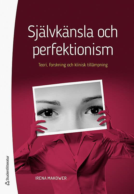 Makower, Irena | Självkänsla och perfektionism : Teori, forskning och klinisk tillämpning