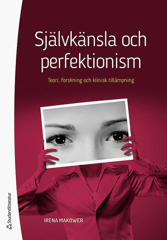 Makower, Irena | Självkänsla och perfektionism : Teori, forskning och klinisk tillämpning