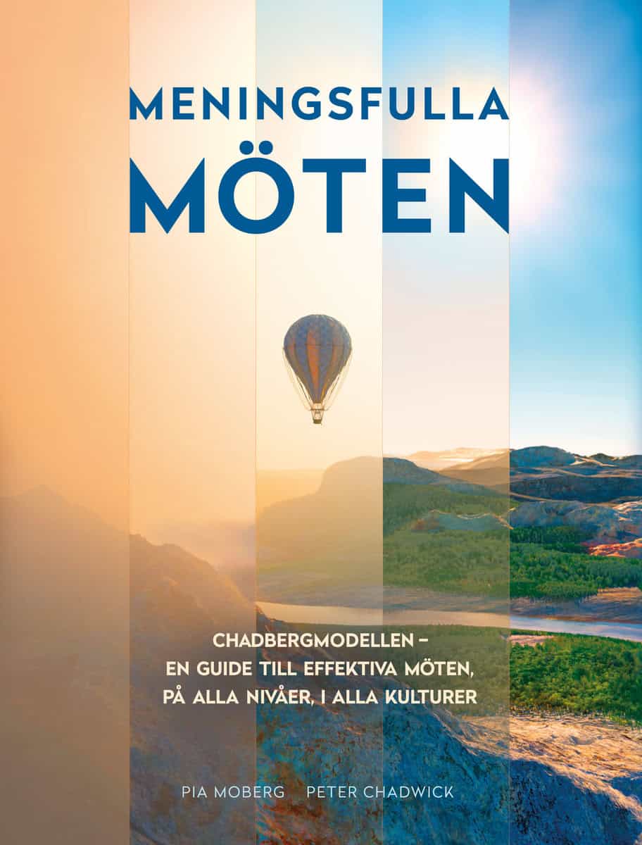 Moberg, Pia | Chadwick, Peter | Meningsfulla möten : Chadbergmodellen - en guide till effektiva möten, på alla nivåer, i...