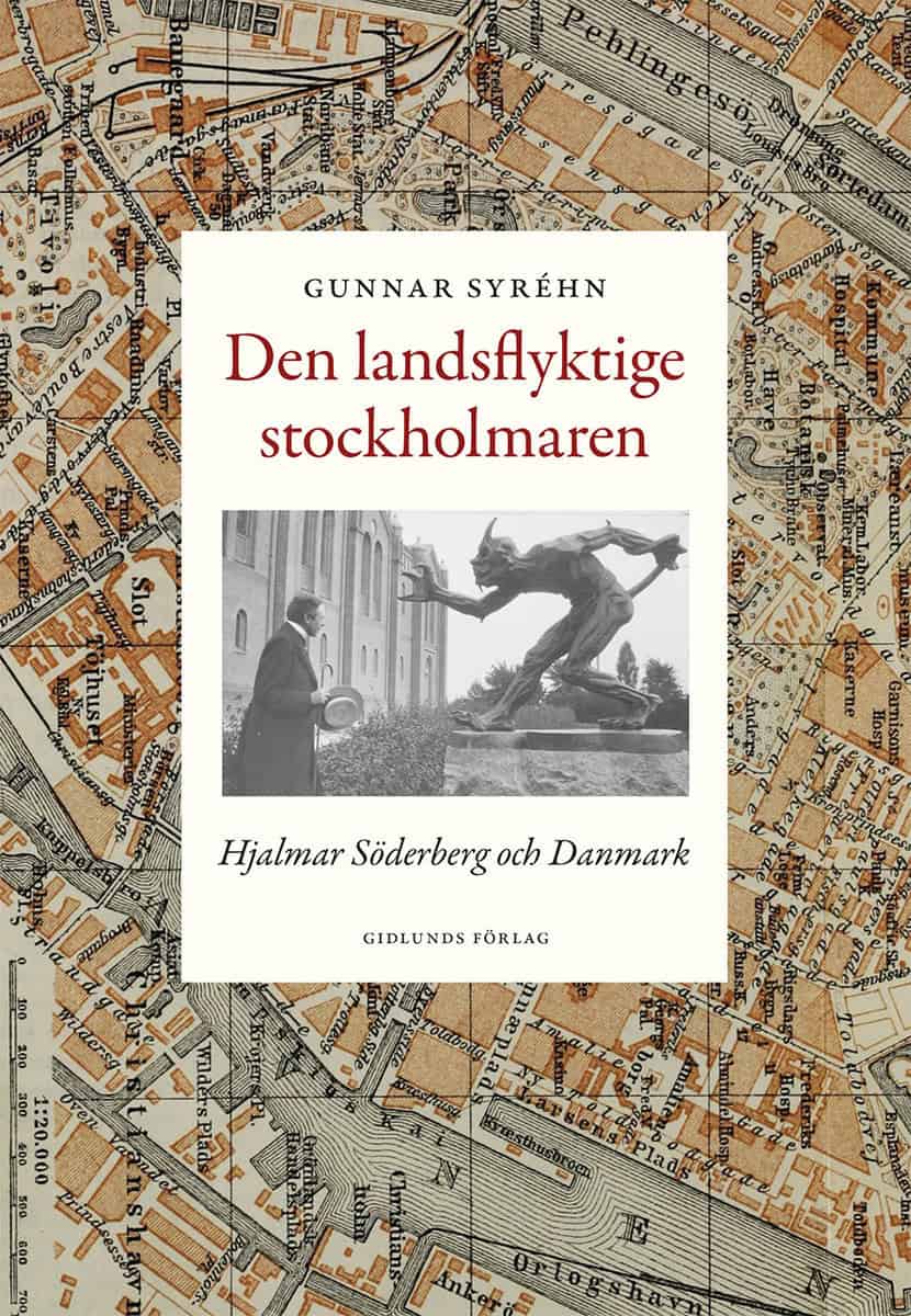 Syréhn, Gunnar | Den landsflyktige stockholmaren : Hjalmar Söderberg och Danmark