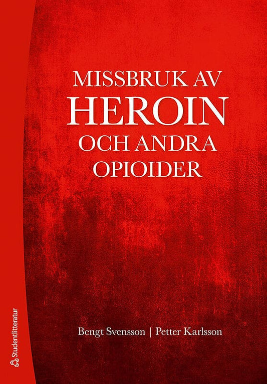 Svensson, Bengt | Karlsson, Petter | Missbruk av heroin och andra opioider