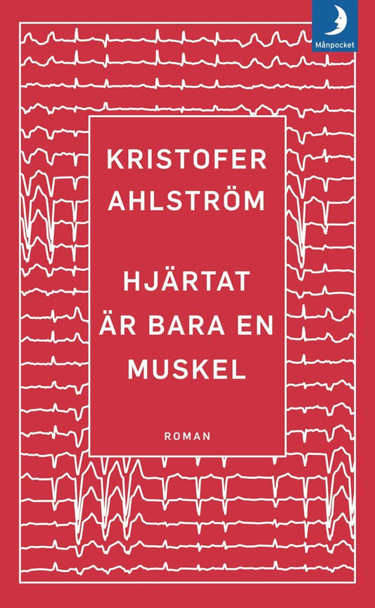 Ahlström, Kristofer | Hjärtat är bara en muskel