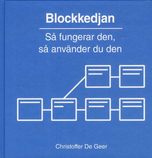 De Geer, Christoffer | Blockkedjan : Så fungerar den, så använder du den