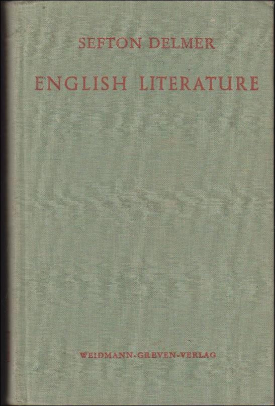 Delmer, Sefton | English Literature : From Beowulf to T. S. Eliot